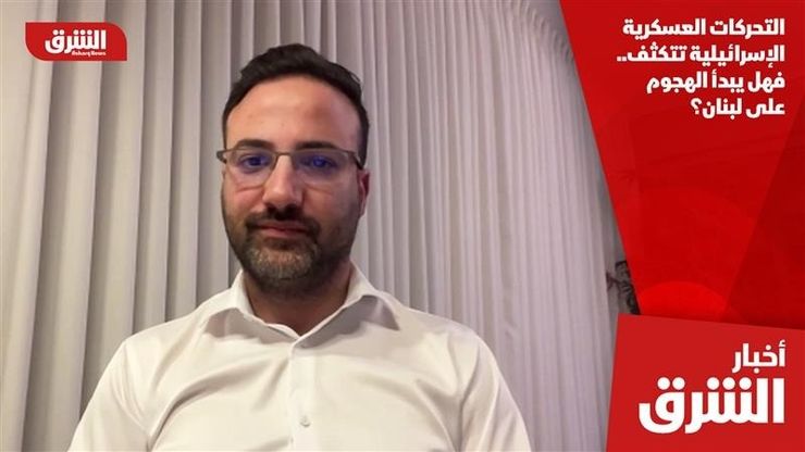 التحركات العسكرية الإسرائيلية تتكثف.. فهل يبدأ الهجوم على لبنان؟